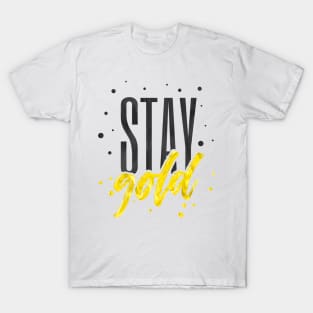 Stay Gold Motivational T-Shirt